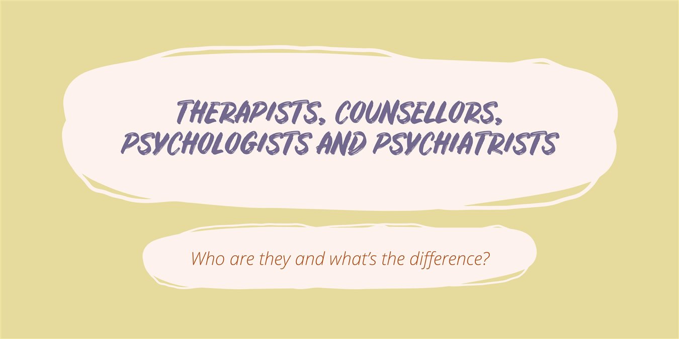 TherapistsCounsellorsPsychologistsPsychiatrists